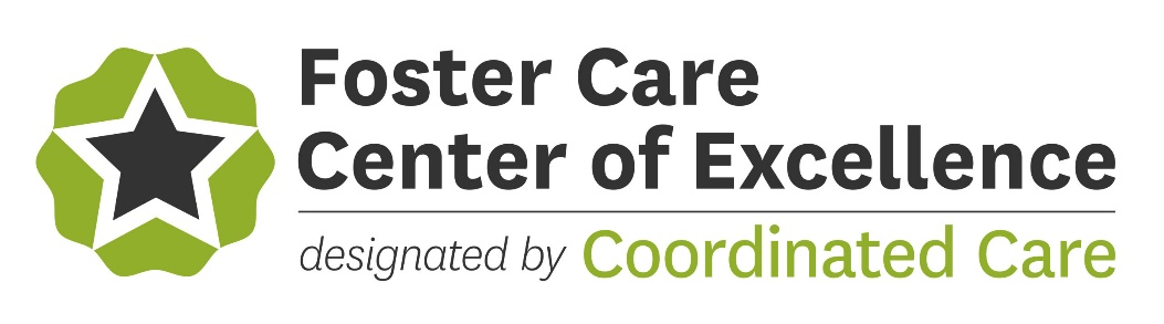 Foster Care Center of Excellence designated by Coordinated Care